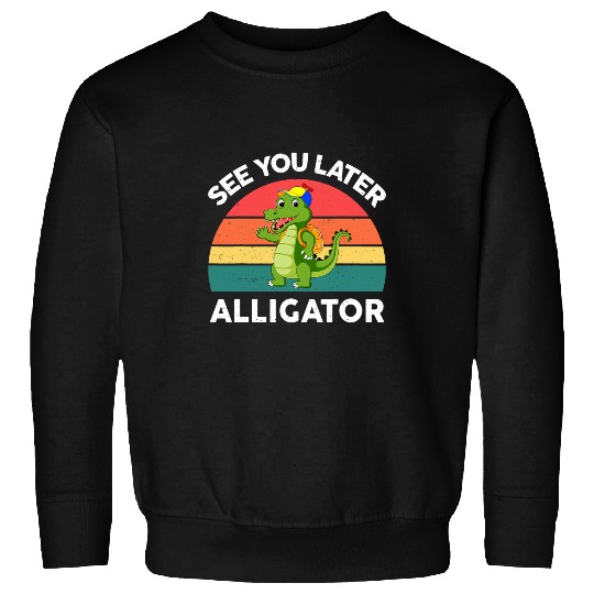 Alligator Pet See You Later Alligator Crocodile Florida Gator Funny Sweatshirts