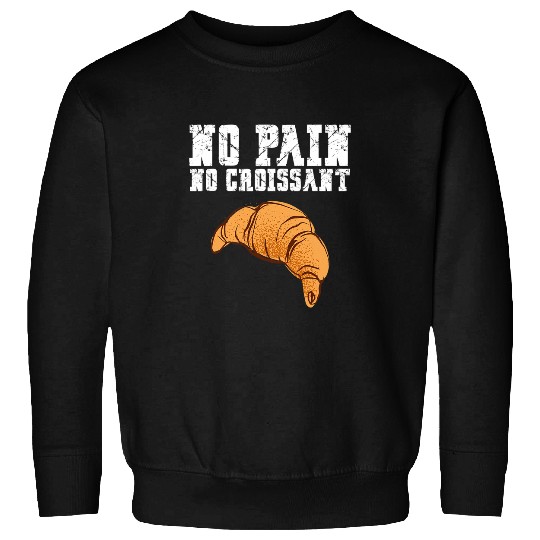 Gift Humor Fitness No Pain No Croissant Sweatshirts
