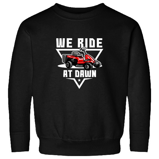 Lawn Mower Fun We Ride At Dawn Lawnmower Farmer Dad Yard Work Tractor Tee09 Sweatshirts