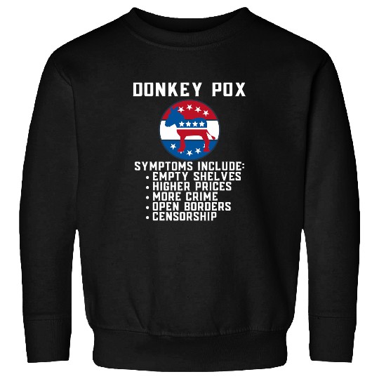 Donkey Pet Pox Symptoms Conservative Republican Funny Meme Sweatshirts