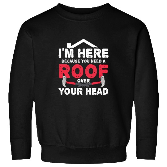 Woodworker Job House Roofing Roof Carpenter Roof Tiler Roofing Sweatshirts
