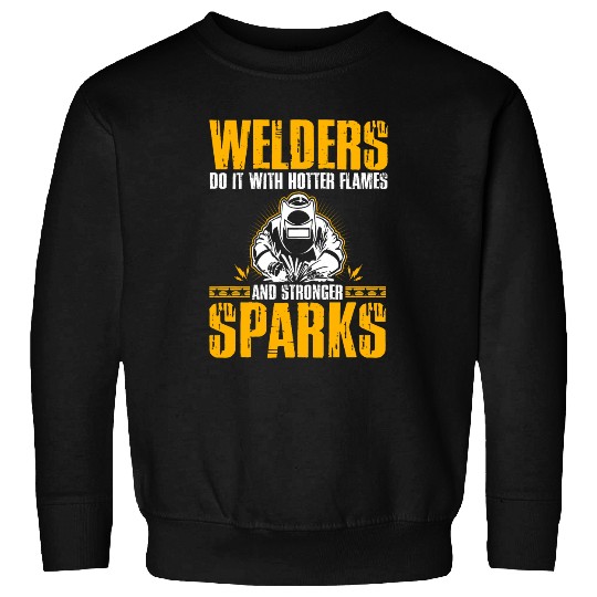 Welder Job Do It With Hotter Welding Iron Worker Metalwork Weld Sweatshirts
