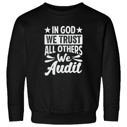 Accountant Job In God We Trust All Others We Audit Funny Accountant Sweatshirts