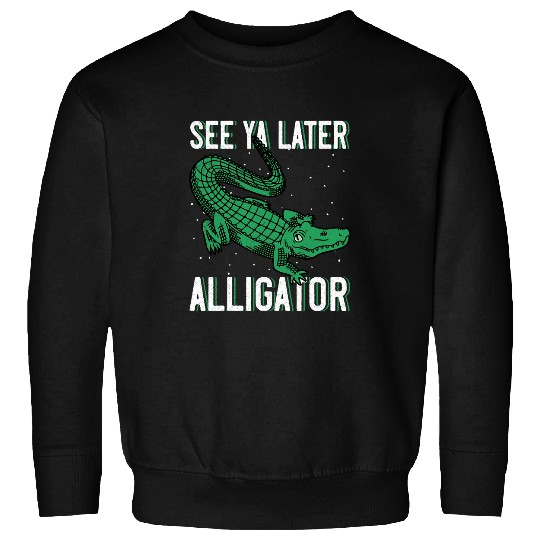 Alligator Pet See Ya Later Alligator  For Adults and Kids 2 Sweatshirts