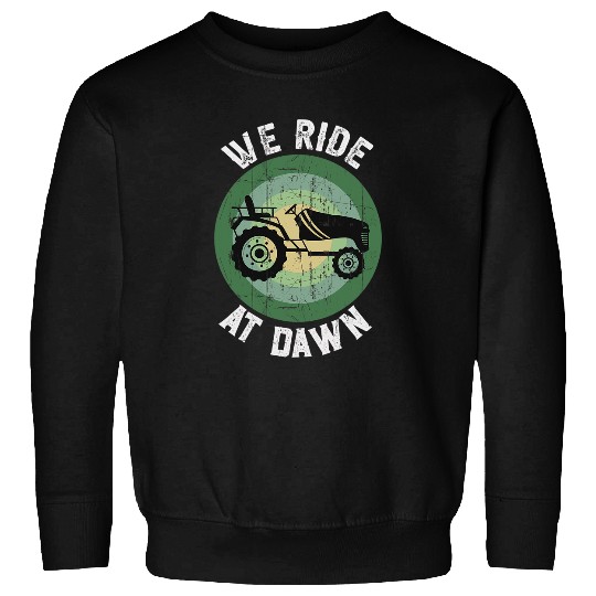 Lawn Mower Fun We Ride At Dawn Dad Lawn Mower Make Laugh Day Yard Work00029 Sweatshirts