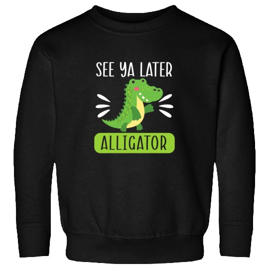 Alligator Pet See Ya Later Alligator Lover Zookeeper Crocodile 1 Sweatshirts