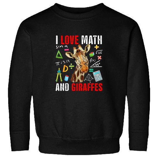 Giraffe Pet I Love Math And Giraffes Funny Math Lover Giraffes Zoo Animal Sweatshirts