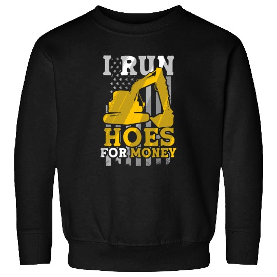 Excavator Fun Run Hoes For Money Construction Workers Construction Site Digger Drivers 1 Sweatshirts