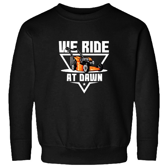 Lawn Mower Fun We Ride At Dawn Lawnmower Farmer Dad Yard Work Tractor Tee10 Sweatshirts