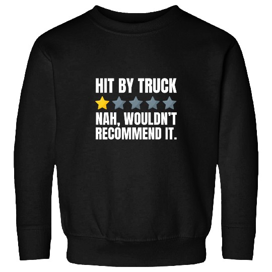 Truck Fun Hit By Truck Funny Truck Crash Recovery And Trucker Sweatshirts