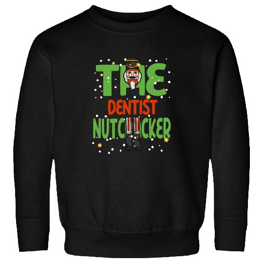 The dentists Nutcracker Funny Christmas Family Pajama Sweatshirts