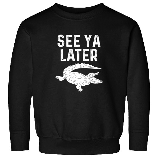 Alligator Pet See Ya Later Alligator Funny Animal Pun Sweatshirts
