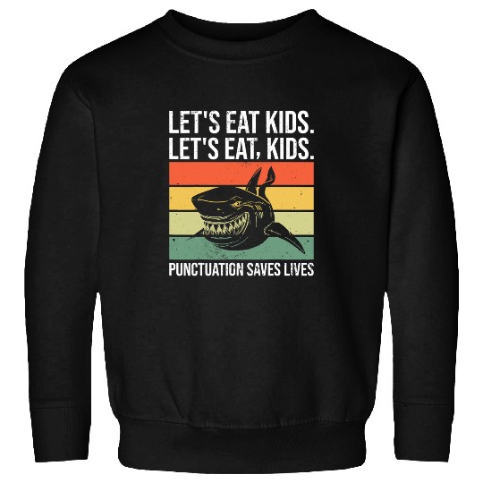 Shark Pet Retro Shark Teacher Lets Eat Kids Punctuation Saves Lives Sweatshirts