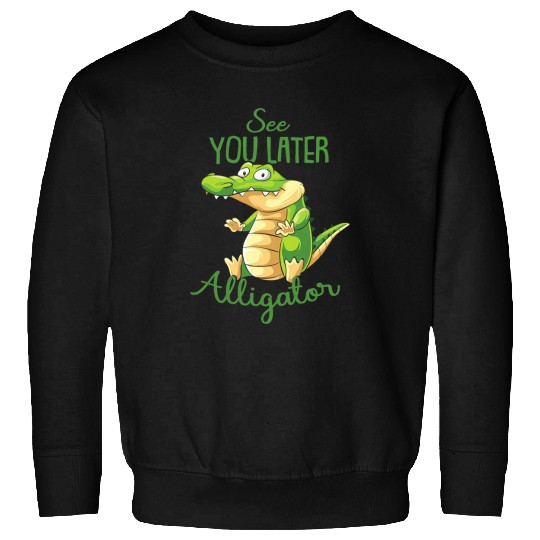 Alligator Pet Reptile Crocodile See You Later Alligator 2 Sweatshirts