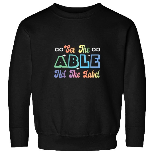 Autism Puzzle See the Able Not the Label Neurodiversity Autism ASD ADHD Sweatshirts