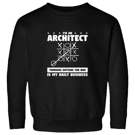 Architect Job Im An Architect Thinking Outside The Box Is My Business 16 Sweatshirts