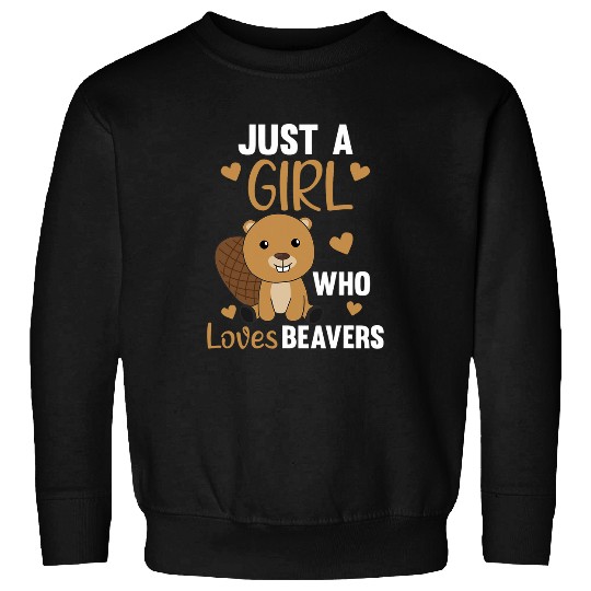 Beaver Pet Just A Girl who Loves Beavers Sweet Sweatshirts