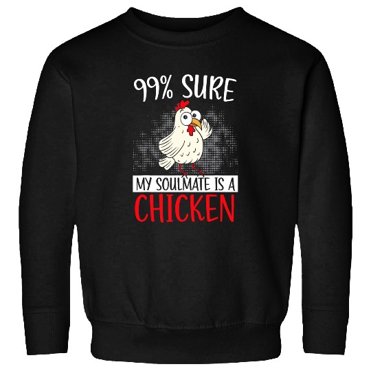 Chicken Pet Sure My Soulmate Is A Chicken Farmer Poultry Business 0 Sweatshirts