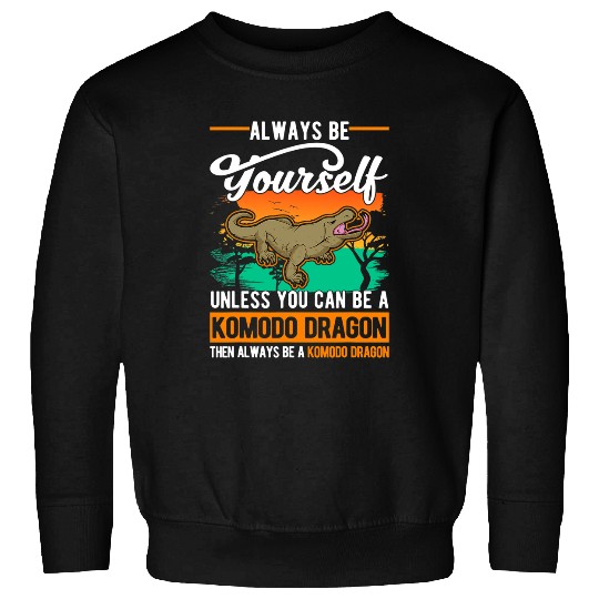 Komodo Pet Always be yourself Komodo Dragon Monitor Lizard Sweatshirts