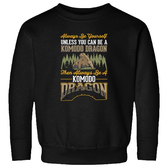 Komodo Pet Always be yourself Komodo Dragon Monitor Lizard5 Sweatshirts