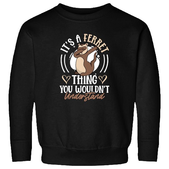Ferret Pet Animal Weasel Mustelid Pet Spirit Animal Whisperer Sweatshirts