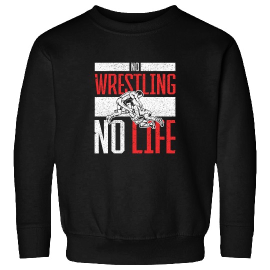 Sport Wrestling No Wrestling No Life Wrestling Sweatshirts