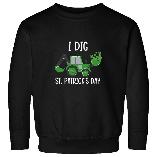 Tractor Fun driving I Dig St Patricks Day Shamrocks Tractor Clover Sweatshirts