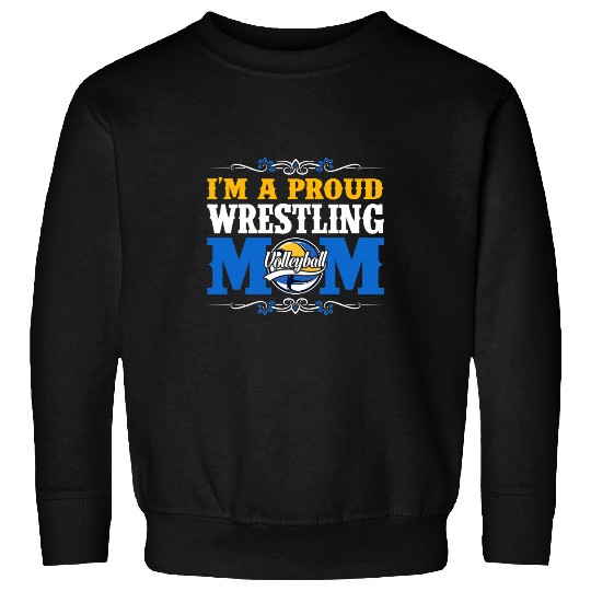 Sport Wrestling Im A Proud Wrestling Volleyball Mom Mothers Day 1 Sweatshirts