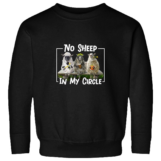 Sheep Pet No Sheep In My Circle Funny Sarcastic For men women 3 Sweatshirts
