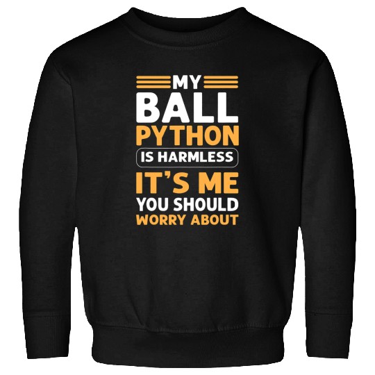 Python Pet My Ball Python Is Harmless Royal Python Banana Ball Python Sweatshirts