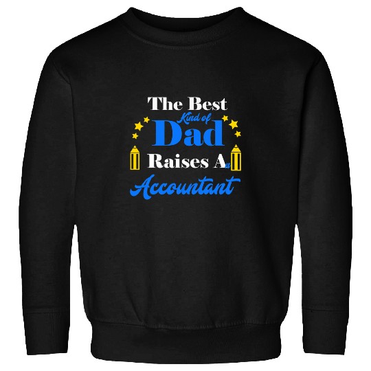 Accountant Job Fathers Day bests Kind Of Dad Raises Accountant Thank You Dad Sweatshirts