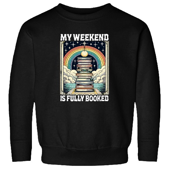Book Fun My Weekend Is Fully Booked Book Rainbow Reading Bookworm 2 Sweatshirts