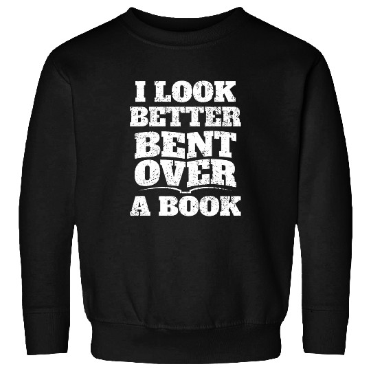 Book Fun I Look Better Bent Over A Book 1 Sweatshirts