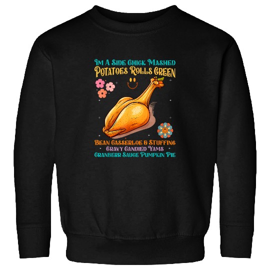 Chicken Pet Funny Turkey Leg Autumn Im A Side Chick Thanksgiving Day 0 Sweatshirts