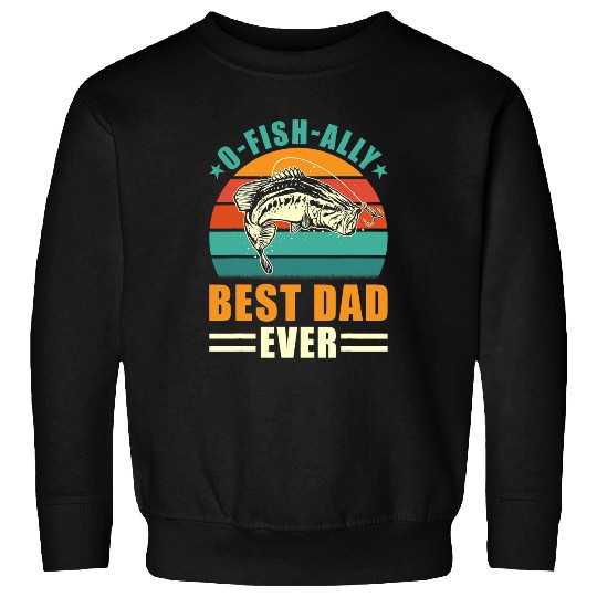 Fishing Fun Angler OFishAlly bests Dad Ever Fishing Father Sweatshirts