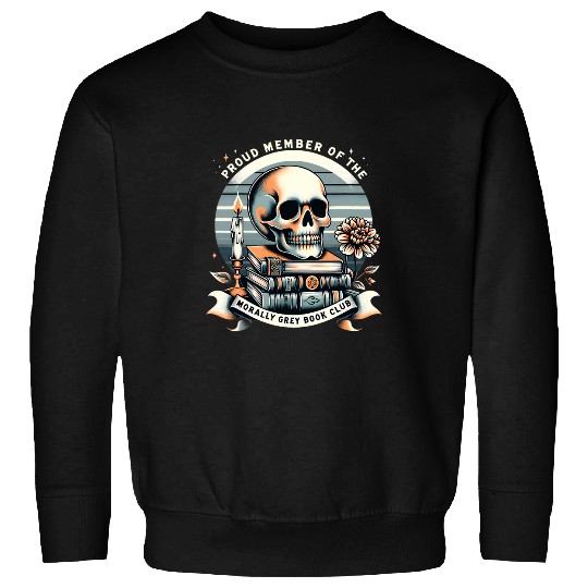 Book Fun Proud Member Of The Morally Grey Book Club Skeletons Readers Sweatshirts