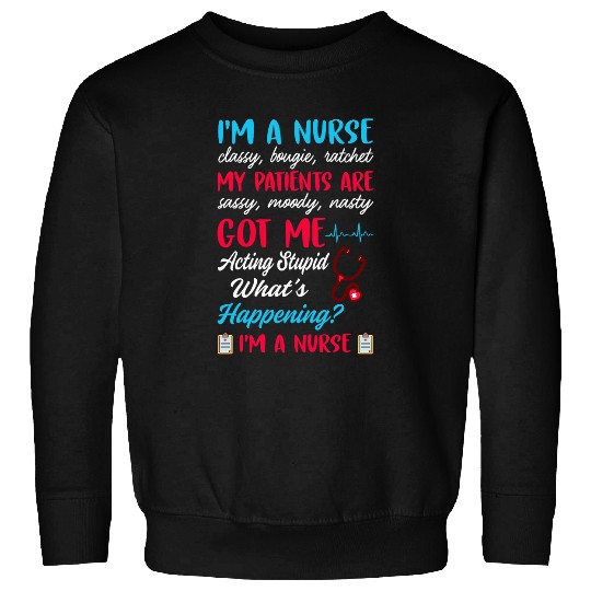 nurses Job Im A nurses Classy Bougie Ratchet My Patients Are Sassy Sweatshirts