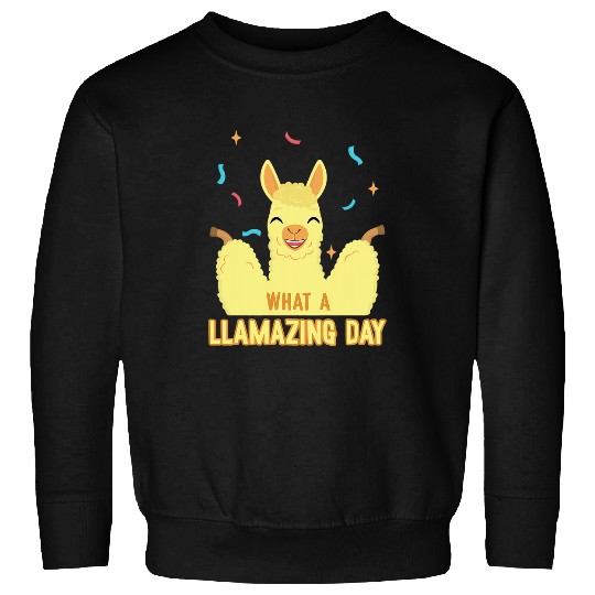 Llama Pet What a Llamazing Day Llama Vicuna Guanaco Breeder Alpaca Sweatshirts