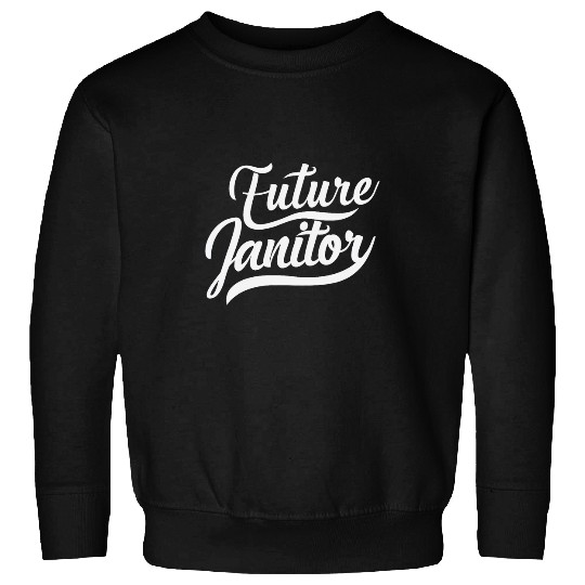 Future Janitor Profession Work Sweatshirts