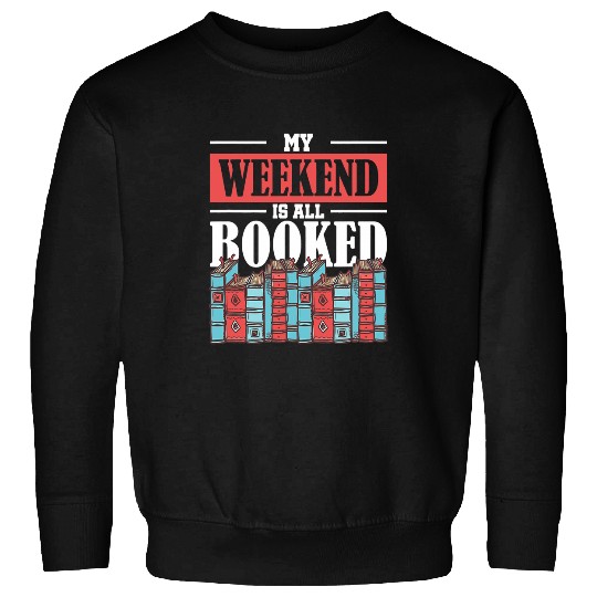 Book Fun My Weekend Is All Booked Funny Librarian Pun Library Sweatshirts