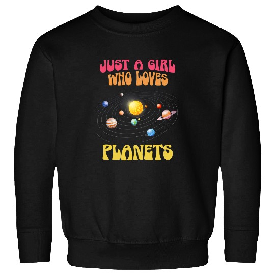 Astronaut Job Space Just A Girl Who Loves Planets Solar System Astronaut Sweatshirts