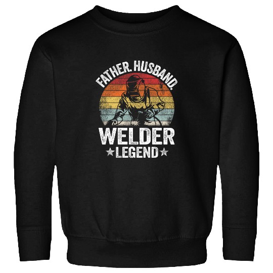 Welder Job Father Husband Welder Legend Metal Worker vintages Welding 1 Sweatshirts