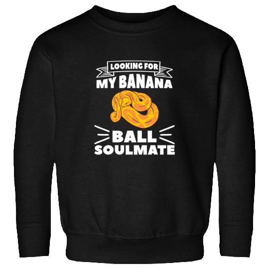 Python Pet Looking For My Banana Ball Soulmate Ball Python Pythons 1 Sweatshirts