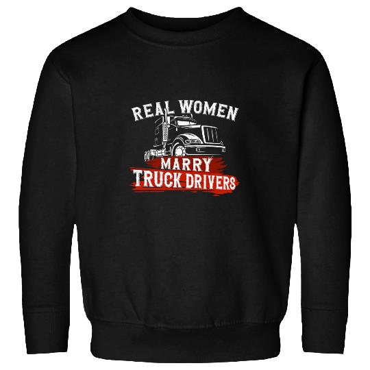 Truck Fun Driver Wife Girlfriend Marriage vintages Real Sweatshirts