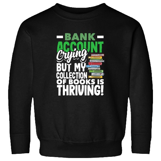 Book Fun Bank Account Crying Books Thriving Sweatshirts