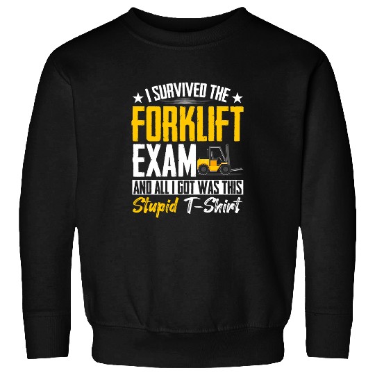 Forklift Fun Driver Forklifter I Survived The Forklift Exam Sweatshirts