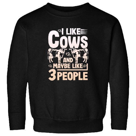 Cow Pet I Like Cows And Maybe Like 3 People Cow Lovers Farming 59 Cattle Sweatshirts