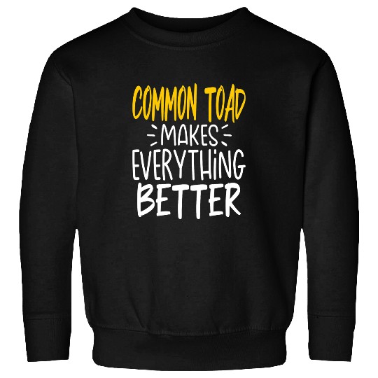 Frog Pet Common Toad Makes Everything Better Common Frog Pond Frog Sweatshirts