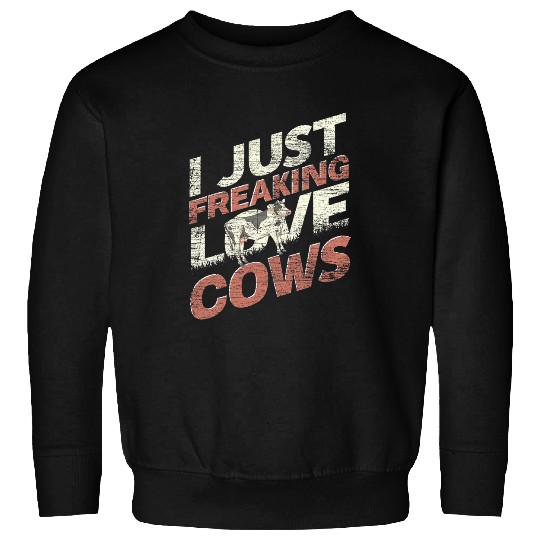 Cow Pet Funny Farmer Farm Animal I Just Freaking Love Cows Ok Cow Sweatshirts