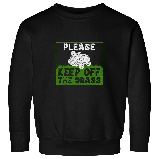 Lawn Mower Fun Gardener Please Keep Off The Grass Sweatshirts
